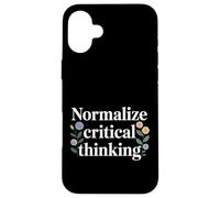 Normalize Critical Thinking Logic Thoughts Mindset - Case for iPhone 16 Plus