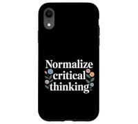 Normalize Critical Thinking Logic Thoughts Mindset - Case for iPhone XR