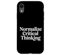 Normalize Critical Thinking Logic Thoughts Mindset - Case for iPhone XR