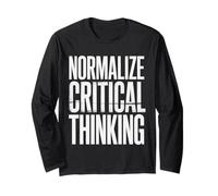 Normalize Critical Thinking Logic Thoughts Mindset |- Long Sleeve T-Shirt