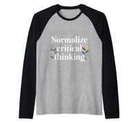 Normalize Critical Thinking Logic Thoughts Mindset - Raglan Baseball Tee