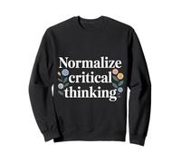 Normalize Critical Thinking Logic Thoughts Mindset - Sweatshirt