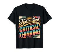 Normalize Critical Thinking Logic Thoughts Mindset |- T-Shirt