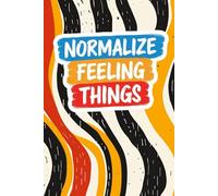 Normalize Feeling Things: A Journal for Words that Matter: 100 Lined Pages for Creative Writing, Journaling, and Daily Notes - Perfect for Writers, Students, and Dreamers