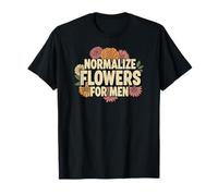 Normalize Flowers for Men Positive Masculinity T-Shirt