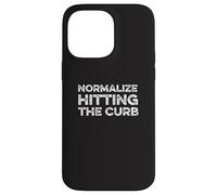 Normalize Hitting The Curb Bad Driver Funny Meme Gen Z Joke Case for iPhone 14 Pro Max