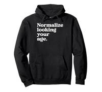 Normalize Looking Your Age Beauty Aging With Confidence Pullover Hoodie