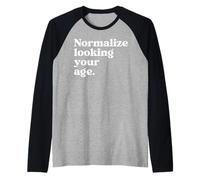 Normalize Looking Your Age Beauty Aging with Confidence Raglan Baseball Tee