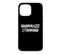 Normalize Stimming Autism Awareness Neurodiversity Quote Case for iPhone 13 Pro Max