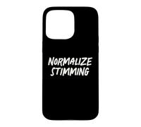 Normalize Stimming Autism Awareness Neurodiversity Quote Case for iPhone 15 Pro Max