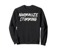 Normalize Stimming Autism Awareness Neurodiversity Quote Sweatshirt