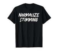 Normalize Stimming Autism Awareness Neurodiversity Quote T-Shirt