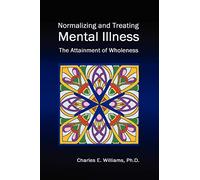 Normalizing and Treating Mental Illness: The Attainment of Wholeness
