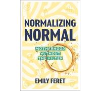 Normalizing Normal: Motherhood Without the Filter