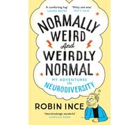 Normally Weird and Weirdly Normal : My Adventures in Neurodiversity