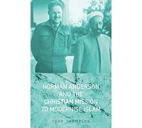Norman Anderson and the Christian Mission to Modernise Islam