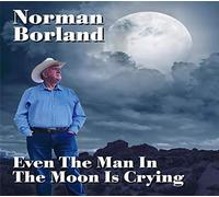 Norman Borland - Norman Borland - Even The Man In The Moon Is Crying CD (New Release)