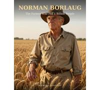 Norman Borlaug: The Farmer Who Fed a Billion People (STEM Heroes)