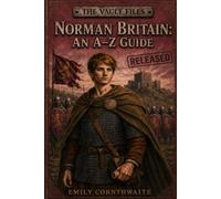 Norman Britain: An A-Z Guide (The Vault Files: A-Z Guides)