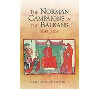 Norman Campaigns in the Balkans, 1081-1108 (Warfare in History)
