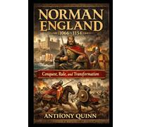 Norman England (1066-1154): Conquest, Rule, and Transformation (British History)