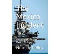 Norman Kelley The Mexico Incident; Including an Africa to Mexico Prologue Norman Kelley Multicolor