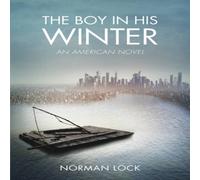 Norman Lock The Boy in His Winter : An American Novel Paperback Book Norman Lock Multicolor