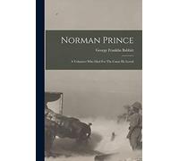 Norman Prince: A Volunteer Who Died For The Cause He Loved