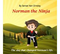 Norman the Ninja: The day that changed Norman's life.: 1