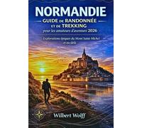 Normandie Guide de randonnée et de trekking pour les amateurs d'aventure 2026: Explorations épiques du Mont Saint-Michel et au-delà