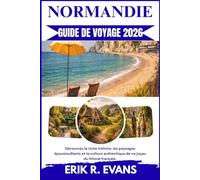 NORMANDIE GUIDE DE VOYAGE 2026: Découvrez la riche histoire, les paysages époustouflants et la culture authentique de ce joyau du littoral français.