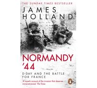 Normandy ‘44 : D-Day and the Battle for France