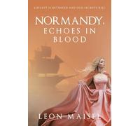 NORMANDY, ECHOES IN BLOOD: LOYALTY IS BETRAYED AND OLD SECRETS KILL