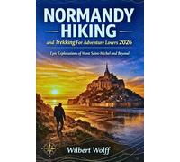 Normandy Hiking and Trekking Guide For Adventure Lovers 2026: Epic Explorations of Mont Saint-Michel and Beyond: 3 (TRAILBLAZER GUIDES)