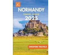 Normandy Travel Guide 2025: Explore Coastal Towns, Culinary Delights, and Hidden Gems Across Northern France