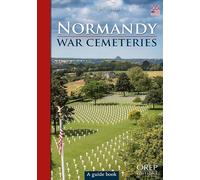 Normandy War Cemeteries: A Guide Book