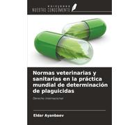 Normas veterinarias y sanitarias en la práctica mundial de determinación de plaguicidas: Derecho internacional