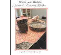 Normie's Country Kitchen: recipes from our family to yours