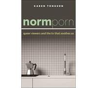 Normporn: Queer Viewers and the TV That Soothes Us: 38 (Postmillennial Pop)