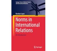Norms in International Relations: An Introduction (Springer Texts in Political Science and International Relations)
