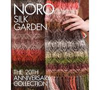 Noro Silk Garden: The 20th Anniversary Collection (Knit Noro Collection)