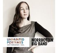 Norrbotten Big Band - Outi Tarkiainen: Unpainted Portraits