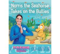 Norris the Seahorse Takes on the Bullies: A Cosmic Kids Yoga Adventure: 1