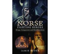 Norse Fighting Heroes : Kings, Conquerors and Shieldmaidens