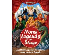Norse Legends on Stage: A Collection of Plays based on Norse Legends (On Stage Books)