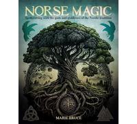Norse Magic: Spellcrafting with the gods and goddesses of the Nordic tradition