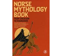 Norse Mythology Book from Creation to Ragnarök: Norse gods and Viking legends retold for adults as one gripping story, with Odin, Thor and Loki driving every scene toward the doom of the gods.