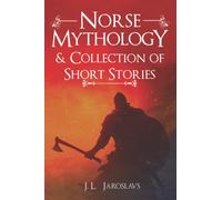 Norse Mythology & Collection of Short Stories: Folktales, Demonology, Runes, History, Gods, Legends and Myths | Guide & Immersive Stories from the World of the Vikings & Ancient Scandinavians