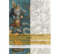 NORSE MYTHOLOGY COLORING BOOK: GODS, CREATURES & LEGENDS OF THE VIKING WORLD