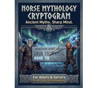 Norse Mythology Cryptogram: Ancient Myths. Sharp Mind. | 100+ Large Print Cryptograms | For Adults & Seniors | From Easy to Challenging | Relax & ... Series to Discover, Learn, Relax & have FUN)